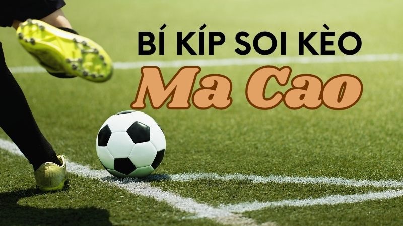Kèo Macao - Khám Phá Cách Chơi Chuẩn Chỉnh Nhất Cho Bạn