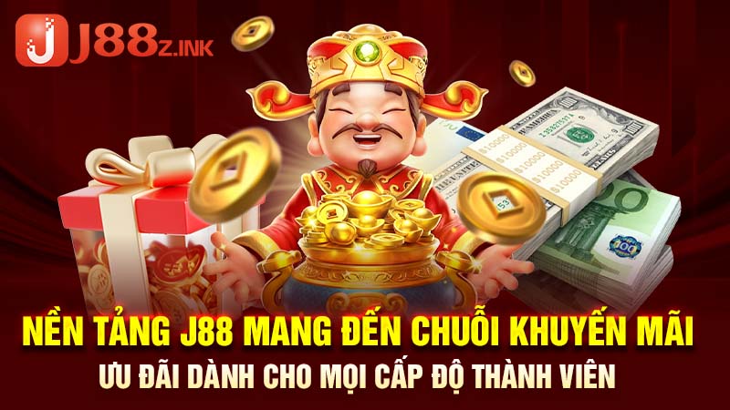 Nền tảng J88 mang đến chuỗi khuyến mãi ưu đãi dành cho mọi cấp độ thành viên