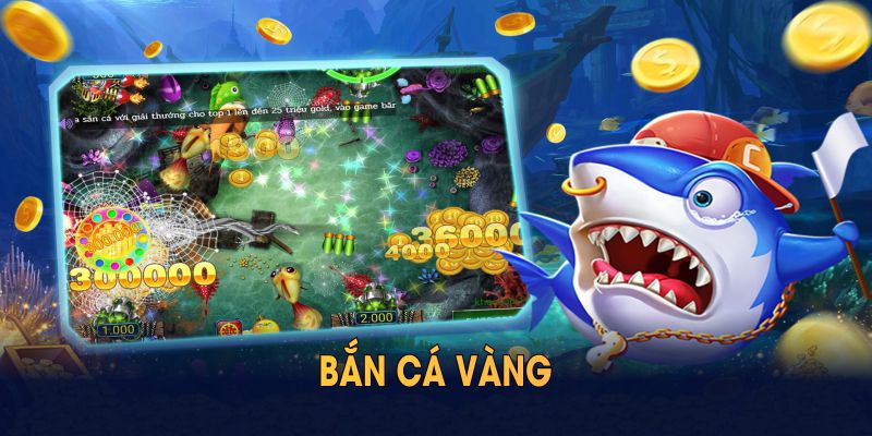Bắn cá Vàng Và Những Điểm Nổi Bật Người Chơi Nên Biết 2025