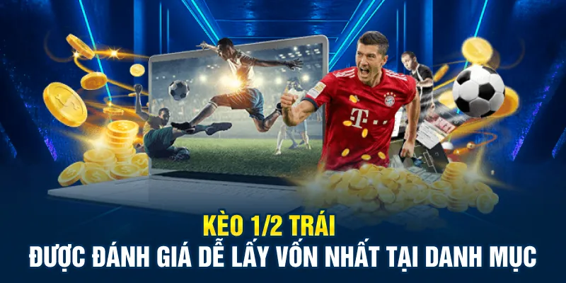 Kèo ½ trái được đánh giá dễ lấy vốn nhất tại danh mục 