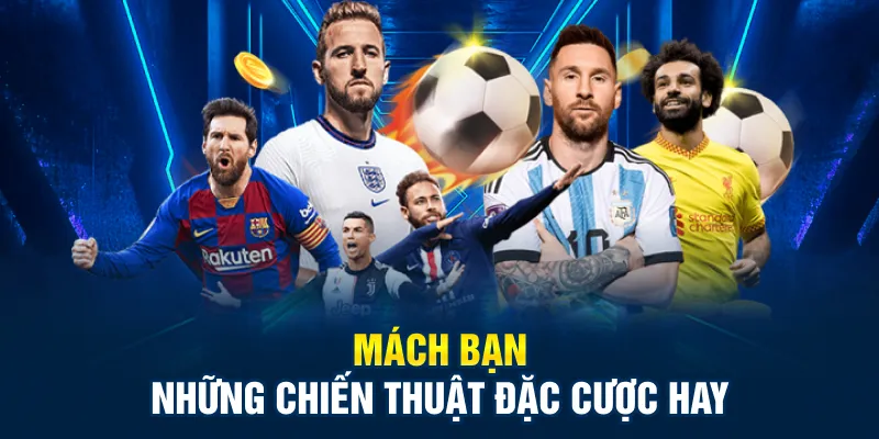 Mách bạn những chiến thuật đặc cược hay
